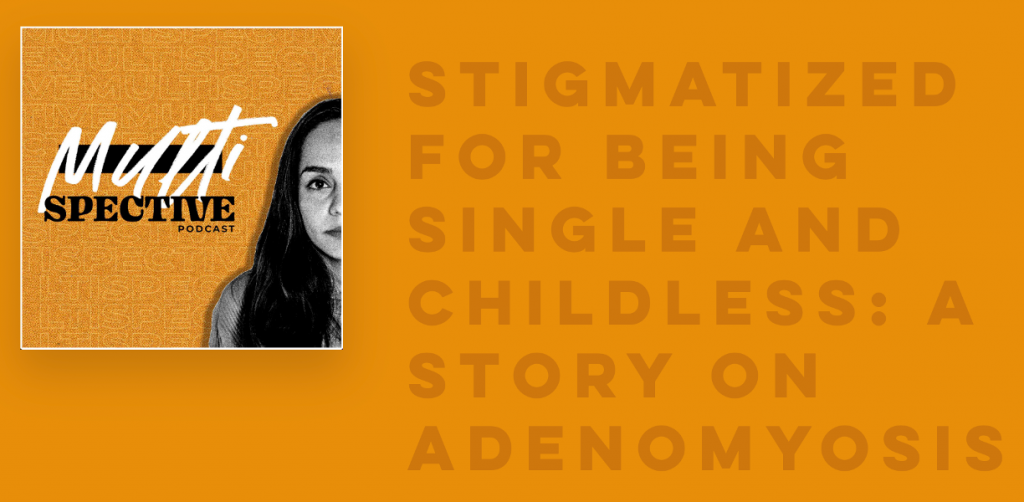 Multispective Podcast A Story on Adenomyosis Multispective Podcast A Story on Adenomyosis